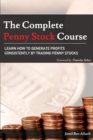 The Complete Penny Stock Course : Learn How To Generate Profits Consistently By Trading Penny Stocks - Book