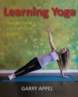 Learning Yoga : The Beginner's Step by Step Guide - Book