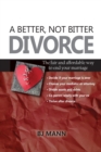 A Better, Not Bitter Divorce : The Fair and Affordable Way to End Your Marriage - Book
