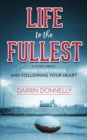 Life to the Fullest : A Story About Finding Your Purpose and Following Your Heart - Book