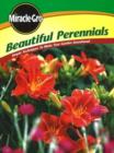 "Miracle-Gro" Beautiful Perennials : Simple Techniques to Make Your Garden Sensational - Book