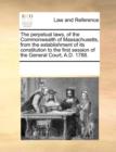 The Perpetual Laws, of the Commonwealth of Massachusetts, from the Establishment of Its Constitution to the First Session of the General Court, A.D. 1788. - Book