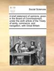 A Brief Statement of Opinions, Given in the Board of Commissioners, Under the Sixth Article of the Treaty of Amity, Commerce, and Navigation, with Great Britain - Book
