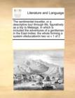 The Sentimental Traveller, or a Descriptive Tour Through Life, Figuratively as a Trip to Melasge, in Which Is Included the Adventures of a Gentleman in the East-Indies : The Whole Forming a System Ofe - Book