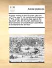 Papers Relating to the Quakers Tythe Bill : Viz I the Case of the People Called Quakers V the Country Parson's Plea Against the Quakers Tythe Bill: Humbly Addressed to the Commons of Great-Britain Ass - Book