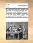 An Exact List of the Lords Spiritual and Temporal : As Also of the Knights and Commissioners of Shires, of the First Parliament of King George Summon'd on the 17th Day of March 171415, and Continu'd, - Book