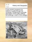 A New Pocket Companion for Oxford : Or, Guide Through the University. Containing an Accurate Description of the Public Edifices, the Buildings in Each of the Colleges - Book