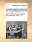 The Preceptor : Containing a General Course of Education. Wherein the First Principles of Polite Learning Are Laid Down in a Way Most Suitable for Trying the Genius. in Twelve Parts the Fourth Edition - Book