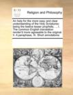 An Help for the More Easy and Clear Understanding of the Holy Scriptures : Being the Twelve Lesser Prophets, ... I. the Common English Translation Render'd More Agreeable to the Original. II. a Paraph - Book