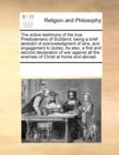 The Active Testimony of the True Presbyterians of Scotland, Being a Brief Abstract of Acknowledgment of Sins, and Engagement to Duties, as Also, a First and Second Declaration of War Against All the E - Book