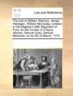 The Trial of William Wemms, James Hartegan, William McCauley, Soldiers in His Majesty's 29th Regiment of Foot, for the Murder of Crispus Attucks, Samuel Gray, Samuel Maverick, on He 5th of March, 1770 - Book