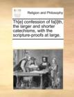 Th[e] Confession of Fa[i]th, the Larger and Shorter Catechisms, with the Scripture-Proofs at Large. - Book