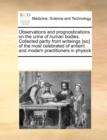 Observations and Prognostications on the Urine of Human Bodies. Collected Partly from Writeings [Sic] of the Most Celebrated of Antient and Modern Practitioners in Physick - Book