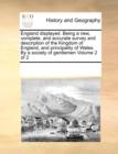 England Displayed. Being a New, Complete, and Accurate Survey and Description of the Kingdom of England, and Principality of Wales. by a Society of Gentlemen Volume 2 of 2 - Book