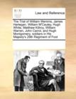 The Trial of William Wemms, James Hartegan, William M'Cauley, Hugh White, Matthew Killroy, William Warren, John Carrol, and Hugh Montgomery, Soldiers in His Majesty's 29th Regiment of Foot - Book