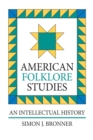 American Folklore Studies : An Intellectual History - Book