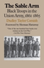 The Sable Arm : Black Troops in the Union Army, 1861-65 - Book