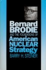 Bernard Brodie and the Foundations of American Nuclear Strategy - Book