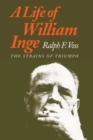 A Life of William Inge : Strains of Triumph - Book