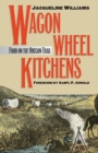 Wagon Wheel Kitchens : Food on the Oregon Trail - Book