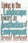 Living in the Landscape : Toward an Aesthetics of Environment - Book