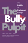 The Bully Pulpit : The Politics of Protestant Clergy - Book