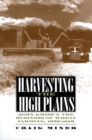 Harvesting the High Plains : John Kriss and the Business of Wheat Farming, 1920-1950 - Book