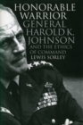 Honorable Warrior : General Harold K.Johnson and the Ethics of Command - Book