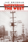 Empowering the West : Electrical Politics Before FDR - Book