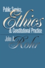 Public Service, Ethics and Constitutional Practice - Book