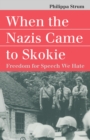 When the Nazis Came to Skokie : Freedom for Speech We Hate - Book