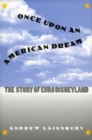 Once Upon an American Dream : The Story of Euro Disneyland - Book