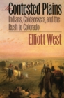 The Contested Plains : Indians, Goldseekers and the Rush to Colorado - Book