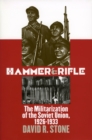 Hammer and Rifle : The Militarization of the Soviet Union, 1926-1933 - Book