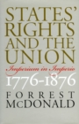 States' Rights and the Union : Imperium in Imperio, 1776-1876 - Book