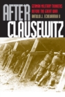 After Clausewitz : German Military Thinkers Before the Great War - Book