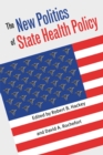 The New Politics of State Health Policy - Book