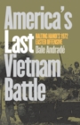 America's Last Vietnam Battle : Halting Hanoi's 1972 Easter Offensive - Book