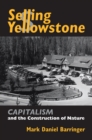 Selling Yellowstone : Capitalism and the Construction of Nature - Book