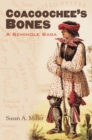 Coacoochee's Bones : A Seminole Saga - Book