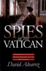 Spies in the Vatican : Espionage and Intrigue from Napoleon to the Holocaust - Book