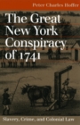 The Great New York Conspiracy of 1741 : Slavery, Crime and Colonial Law - Book