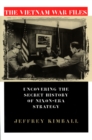 The Vietnam War Files : Uncovering the Secret History of Nixon-Era Strategy - Book