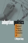 Adoption Politics : Bastard Nation and Ballot Initiative 58 - Book