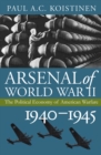Arsenal of World War II : The Political Economy of American Warfare, 1940-1945 - Book