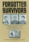 Forgotten Survivors : Polish Christians Remember the Nazi Occupation - Book