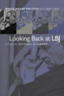 Looking Back at LBJ : White House Politics in a New Light - Book