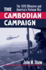 The Cambodian Campaign : The 1970 Offensive and America's Vietnam War - Book