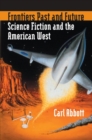 Frontiers Past and Future : Science Fiction and the American West - Book