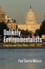 Unlikely Environmentalists : Congress and Clean Water, 1955-1972 - Book
